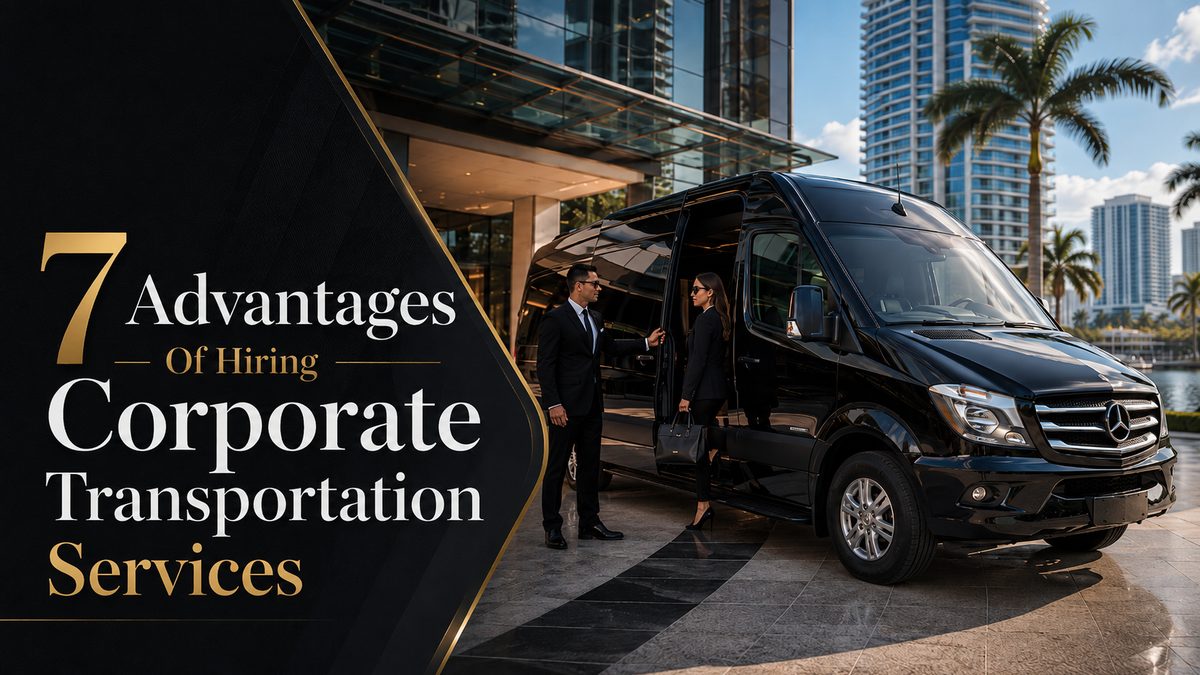 7 Advantages Of Hiring Corporate Transportation Services